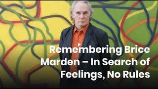 Remembering Brice Marden  In Search of Feelings No Rules [upl. by Moulden]