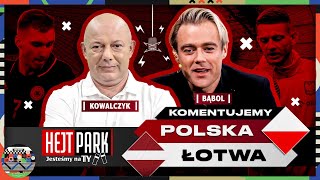 KOWAL I DAMIAN BĄBOL KOMENTUJĄ POLSKA  ŁOTWA  PRZEDMECZOWY HEJT PARK – JESTEŚMY NA TY [upl. by Eslud637]