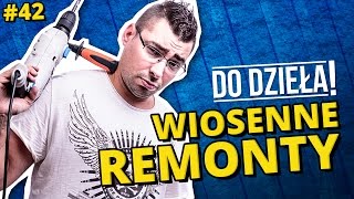 DO DZIEŁA  WIOSENNE REMONTY [upl. by Bennett328]