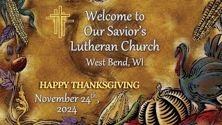 Our Saviors Lutheran Church West Bend Wisconsin  November 24 2024 [upl. by Cotterell]