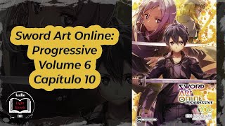 Sword Art Online Progressive Volume 6 Capítulo 10 [upl. by Emoraj487]