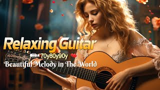 Top Guitar Music Beautiful ❤️ The Best Guitar Melodies For Your Most Romantic Moments [upl. by Lenni]