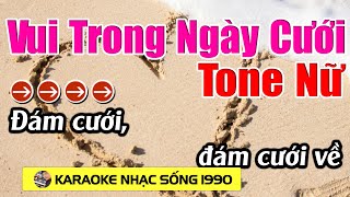 Vui Trong Ngày Cưới  Karaoke Tone Nữ  Karaoke Nhạc Sống 1990  Beat Mới [upl. by Samuella]