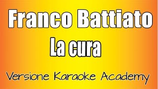 Franco Battiato  La Cura Versione Karaoke Academy Italia [upl. by Cati585]