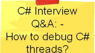 How to Debug C Threads   C Interview Questions amp Answers  Threads in CSharp [upl. by Zeph]