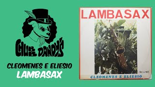 Cleomenes e Eliesio  Lambasax Full Album [upl. by Leonora]