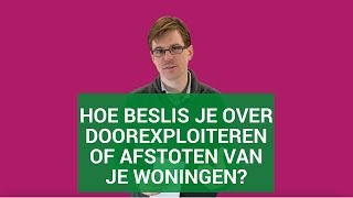 Hoe beslis je over doorexploiteren of afstoten van je woningen [upl. by Atterual902]