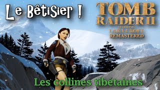 Bêtisier quotLes collines tibétainesquot Tomb Raider 2 Remastered [upl. by Nalym]