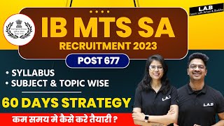 IB Recruitment 2023  IB SA MTS Syllabus 2023  IB SA MTS 60 Days Details plan Strategy  By SSC LAB [upl. by Alim413]