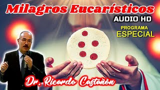 Milagros Eucarísticos  Dr Ricardo Castañón Audio HD [upl. by Barling139]