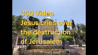 360 Video Jesus stopped and wept over the destruction of Jerusalem  Dominus Flevit Church [upl. by Aietal]