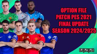 NEW OPTION FILE PATCH PES 2021 FINAL UPDATE SEASON 20242025  PS4  PS5  PC [upl. by Lesoj]