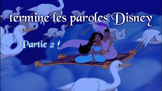 Termine les paroles DISNEY Partie 2 [upl. by Suirada]