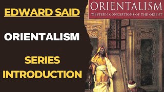 Reading Orientalism Series Introduction [upl. by Ffoeg]