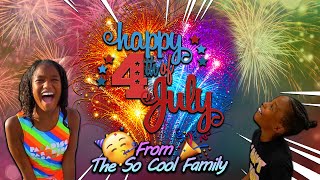 HAPPY 4TH OF JULY FROM THE SO COOL FAMILY [upl. by Culbert]