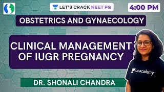 Clinical Management of IUGR pregnancy  NEET PG 2021  Dr Shonali Chandra [upl. by Ferrel]