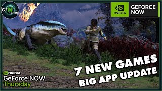 GeForce NOW News  7 New Games  BIG App Update HERE [upl. by Nosemyaj]