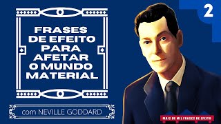 Frases de Efeito de Neville Goddard para afetar o mundo material PARTE 2 [upl. by Enohs]