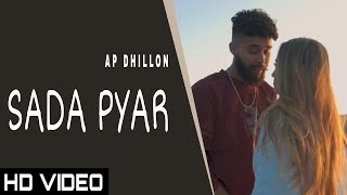 Sada Pyar Official VideoAp DHILLON  Gurinder Gill  New Punjabi Song 2022 Ap Dhillon New Song [upl. by Kiefer]