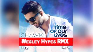 Chawki  Time Of Our Lives Wesley Hypes Remix  شوقي [upl. by Inalaek299]