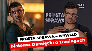 PROSTA SPRAWA  Mateusz Damięcki  szczegóły TRENINGU  quotTo nie jest odlewanie Kenaquot  Wywiad [upl. by Eedrahs]