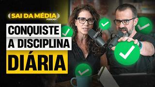 3 atitudes SIMPLES para você multiplicar sua DISCIPLINA todos os dias  Podcast Sai da Média 210 [upl. by Lertram]