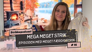 Strikkepodcast 16  Den med alle de færdige projekter de nye projekter og masser af planer [upl. by Collbaith]