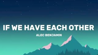 If We Have Each Other Worlds Not Perfect  Lyrics  Alec Benjamin [upl. by Arrimat275]