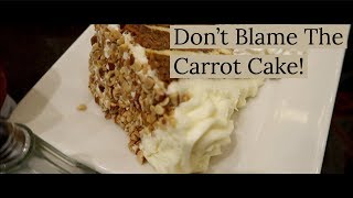 Dont Blame The Carrot Cake [upl. by Wyly668]