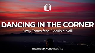 Roxy Tones  Dancing in the Corner feat Dominic Neill [upl. by Rehotsirk]