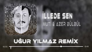 Muti amp Azer Bülbül  İllede Sen  Uğur Yılmaz Remix  Yoksan Vursunlar Valla Vursunlar [upl. by Dich]