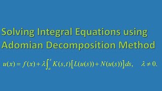 Solving Integral Equations using Adomian Decomposition Method [upl. by Fairleigh]