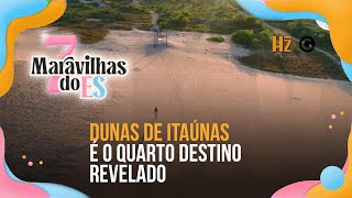 7 Maravilhas do ES Dunas de Itaúnas é o quarto destino revelado [upl. by Yesmar]