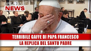 Terribile Gaffe Di Papa Francesco La Replica Del SantoÂ Padre [upl. by Zimmer]