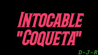 Intocable  Coqueta  Letra [upl. by Elbert]