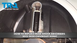 How to Replace Rear Shock Absorbers 20122020 Chevrolet Sonic [upl. by Jennee]