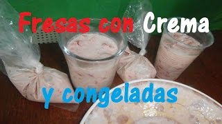 Fresas con Crema y Congeladas [upl. by Leroj]