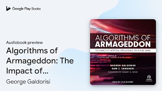 Algorithms of Armageddon The Impact of… by George Galdorisi · Audiobook preview [upl. by Holmun]