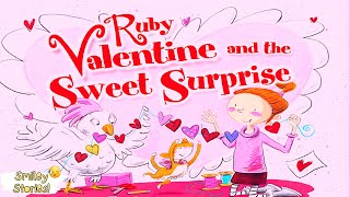 Ruby Valentine 👧🏻and the Sweet Surprise💕  Valentines Day ♥️ Read Aloud  Smiley Stories 😊 [upl. by Higgs]