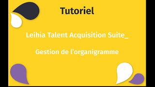 Leihia Talent Acquisition Suite Gestion de l’organigramme [upl. by Ashlie]