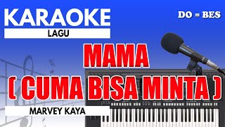 Karaoke  Mama  Marvey Kaya  Nada Pria [upl. by Kohsa]