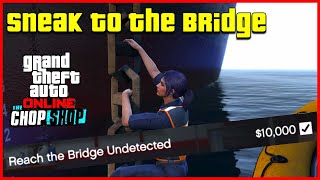 Get To The Bridge Undetected  Cargo Ship Robbery  GTA Online CHOP SHOP DLC [upl. by Electra]