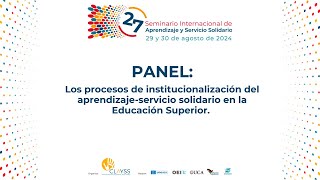 PANEL Procesos de institucionalización del aprendizajeservicio solidario en la Educación Superior [upl. by Leong]