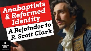 Anabaptists and Reformed Identity [upl. by Karylin]