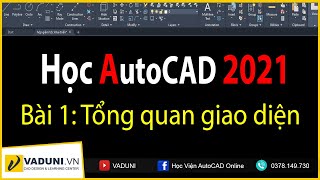 Học AutoCAD 2021  Tổng quan giao diện AutoCAD 2021  VADUNI [upl. by Ellebana]