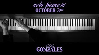 Chilly Gonzales  SOLO PIANO III  October 3rd [upl. by Ed513]