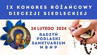 IX KONGRES RÓŻAŃCOWY DIECEZJI SIEDLECKIEJ  Radzyń Podlaski 24022024 r [upl. by Husch]