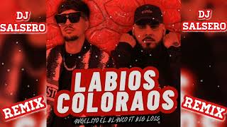 LABIOS COLORAOS REMIX  Angeliyo El Blanco Big Los amp Dj SaLsErO [upl. by Nuli425]