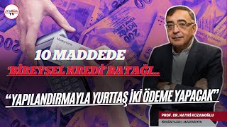 10 maddede bireysel kredi borç batağı quotYapılandırmayla yurttaş iki ödeme yapacakquot [upl. by Jorry470]