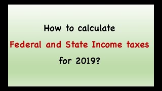 How to calculate Federal and State Income taxes for 2019 [upl. by Ellehctim]